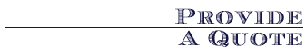 Provide a Quote